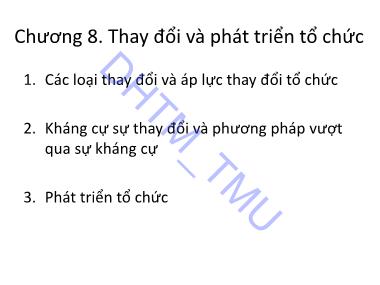 Bài giảng Hành vi tổ chức - Chương 8: Thay đổi và phát triển tổ chức