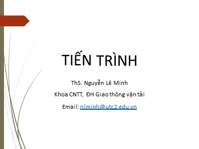 Bài giảng Hệ điều hành: Tiến trình - Nguyễn Lê Minh