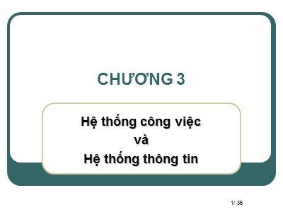 Bài giảng Hệ thống thông tin quản lý - Chương 3: Hệ thống công việc và Hệ thống thông tin