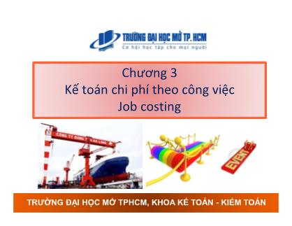 Bài giảng Kế toán chi phí - Chương 3: Kế toán chi phí theo công việc - Nguyễn Hoàng Phi Nam