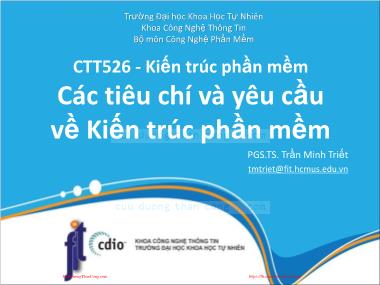 Bài giảng Kiến trúc phần mềm - Bài 5: Các tiêu chí và yêu cầu về Kiến trúc phần mềm - Trần Minh Triết