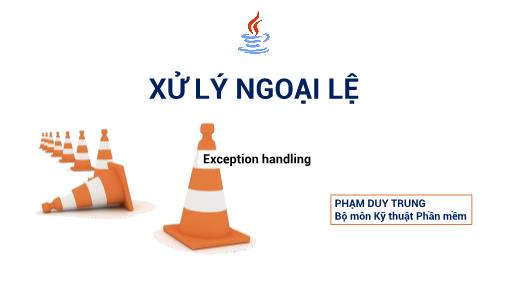 Bài giảng Kỹ thuật phần mềm - Chương 4: Xử lý ngoại lệ - Phạm Duy Trung