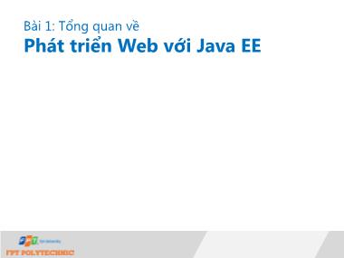 Bài giảng Lập trình Java 4 - Bài 1: Tổng quan về Phát triển Web với Java EE