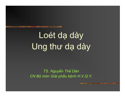 Bài giảng Loét dạ dày. Ung thư dạ dày - Nguyễn Thế Dân