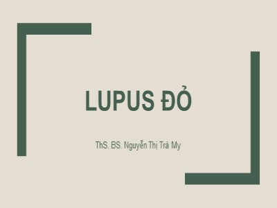 Bài giảng Lupus đỏ - Nguyễn Thị Trà My