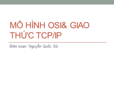 Bài giảng Mạng máy tính - Chương 2: Mô hình OSI & giao thức TCP/IP - Nguyễn Quốc Sử