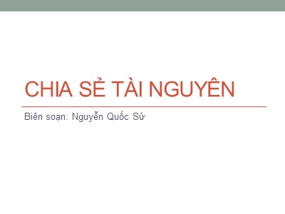 Bài giảng Mạng máy tính - Chương 8: Chia sẻ tài nguyên - Nguyễn Quốc Sử