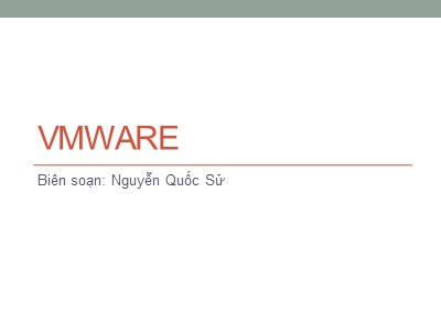 Bài giảng Mạng máy tính - Chương 9: VMWare - Nguyễn Quốc Sử