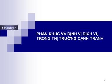 Bài giảng Marketing dịch vụ (Services Marketing) - Chương 3: Phân khúc và định vị dịch vụ trong thị trường cạnh tranh