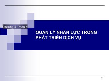 Bài giảng Marketing dịch vụ (Services Marketing) - Chương 4, Phần 6: Quản lý nhân lực trong phát triển dịch vụ