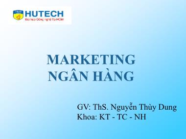 Bài giảng Marketing ngân hàng - Bài 2: Thị trường và môi trường của marketing ngân hàng - Nguyễn Thùy Dung