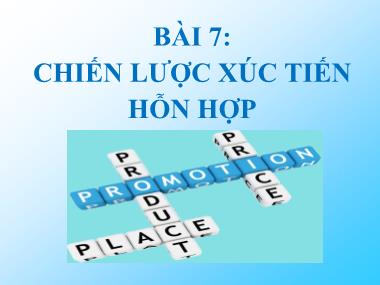 Bài giảng Marketing ngân hàng - Bài 7: Chiến lược xúc tiến hỗn hợp - Nguyễn Thùy Dung