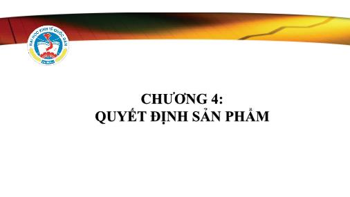 Bài giảng Marketing tới khách hàng tổ chức - Chương 4: Quyết định sản phẩm