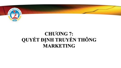 Bài giảng Marketing tới khách hàng tổ chức - Chương 7: Quyết định truyền thông marketing