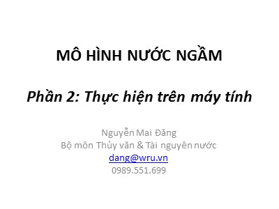 Bài giảng Mô hình nước ngầm - Phần 2: Thực hiện trên máy tính - Nguyễn Mai Đăng