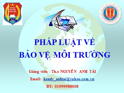 Bài giảng Môi trường và bảo vệ môi trường - Chương 2: Pháp luật về bảo vệ môi trường - Nguyễn Anh Tài