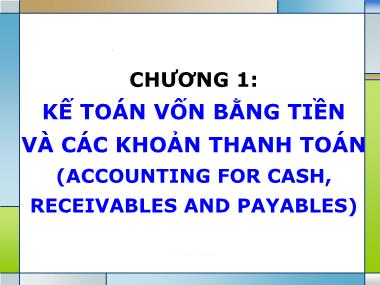 Bài giảng môn Kế toán tài chính - Chương 1: Kế toán vốn bằng tiền và các khoản thanh toán