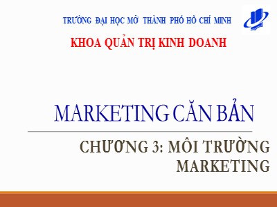 Bài giảng môn Marketing căn bản - Chương 3: Môi trường marketing