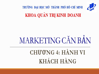 Bài giảng môn Marketing căn bản - Chương 4: Hành vi khách hàng