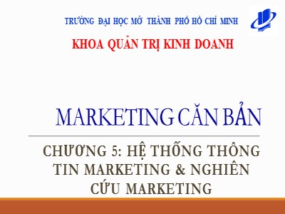 Bài giảng môn Marketing căn bản - Chương 5: Hệ thống thông tin marketing & nghiên cứu marketing