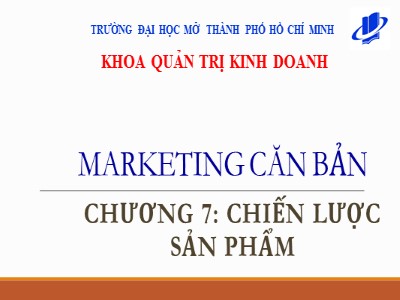 Bài giảng môn Marketing căn bản - Chương 7: Chiến lược sản phẩm