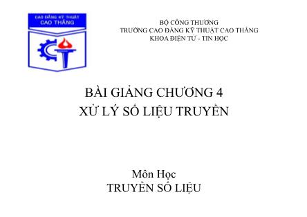 Bài giảng môn Truyền số liệu - Chương 4: Xử lý số liệu truyền (Phần 1)