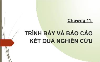 Bài giảng Nghiên cứu Marketing - Chương 11: Trình bày và Báo cáo kết quả nghiên cứu