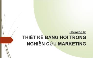 Bài giảng Nghiên cứu Marketing - Chương 6: Thiết kế bảng hỏi trong nghiên cứu marketing