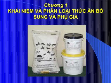 Bài giảng Phân loại thức ăn và phụ gia - Chương 1: Khái niệm và phân loại thức ăn bổ sung và phụ gia