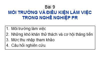 Bài giảng PR (Public Relation) - Bài 9: Môi trường và điều kiện làm việc trong nghề nghiệp PR