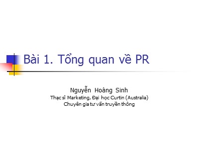 Bài giảng Quan hệ Công chúng - Bài 1: Tổng quan về PR - Nguyễn Hoàng Sinh