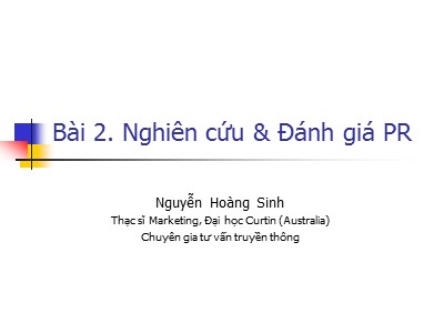 Bài giảng Quan hệ Công chúng - Bài 2: Nghiên cứu & Đánh giá PR - Nguyễn Hoàng Sinh