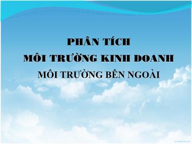 Bài giảng Quản lý chiến lược: Phân tích môi trường kinh doanh, môi trường bên ngoài - Lại Văn Tài