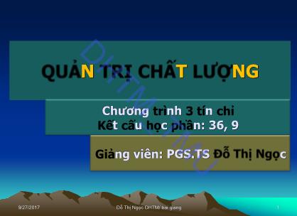 Bài giảng Quản trị chất lượng - Chương 1: Những vấn đề cơ bản về chất lượng và quản trị chất luợng - Đỗ Thị Ngọc