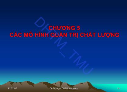 Bài giảng Quản trị chất lượng - Chương 5: Các mô hình quản trị chất lượng - Đỗ Thị Ngọc