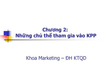 Bài giảng Quản trị kênh phân phối - Chương 2: Những chủ thể tham gia vào KPP