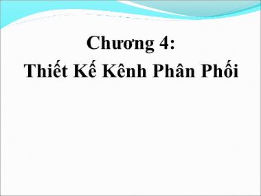 Bài giảng Quản trị kênh phân phối - Chương 4: Thiết kế kênh phân phối - Huỳnh Hạnh Phúc