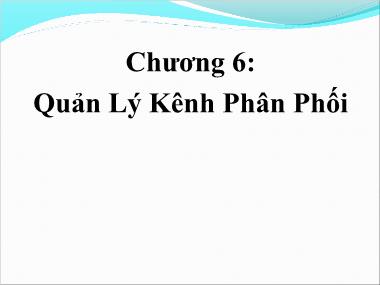 Bài giảng Quản trị kênh phân phối - Chương 6: Quản lý kênh phân phối - Huỳnh Hạnh Phúc