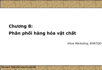 Bài giảng Quản trị kênh phân phối - Chương 8: Phân phối hàng hóa vật chất