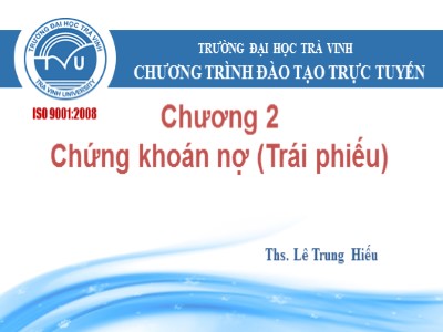 Bài giảng Quản trị tài chính - Chương 2, Phần 2: Chứng khoán nợ (Trái phiếu) - Lê Trung Hiếu