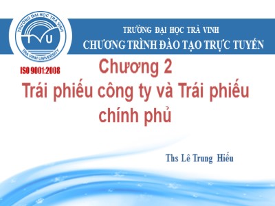 Bài giảng Quản trị tài chính - Chương 2, Phần 4: Trái phiếu công ty và Trái phiếu chính phủ - Lê Trung Hiếu