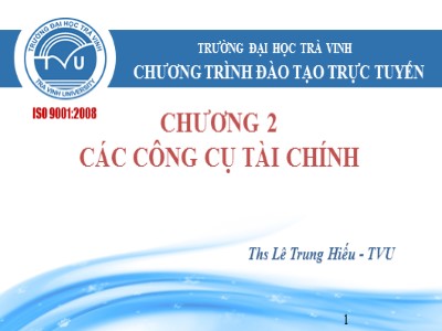 Bài giảng Quản trị tài chính - Chương 2, Phần 6: Các công cụ tài chính - Lê Trung Hiếu