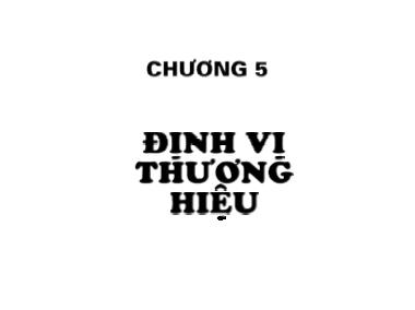 Bài giảng Quản trị thương hiệu - Bài 4: Định vị thương hiệu