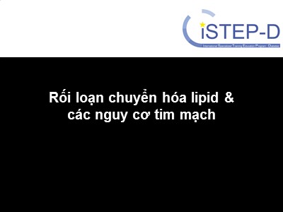 Bài giảng Rối loạn chuyển hóa lipid & các nguy cơ tim mạch