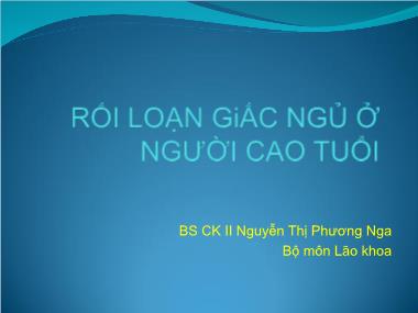 Bài giảng Rối loạn giấc ngủ ở người cao tuổi - Nguyễn Thị Phương Nga