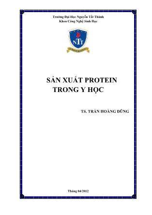 Bài giảng Sản xuất protein trong y học - Trần Hoàng Dũng (Phần 1)