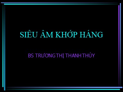 Bài giảng Siêu âm khớp háng - Trương Thị Thanh Thủy