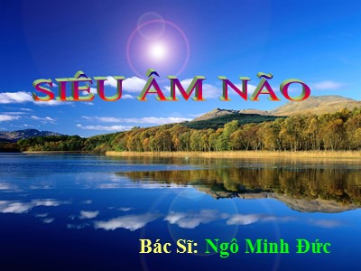 Bài giảng Siêu âm não - Ngô Minh Đức