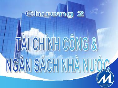 Bài giảng Tài chính tiền tệ - Chương 2: Tài chính công & ngân sách nhà nước - Vũ Thanh Tùng