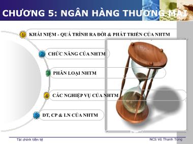 Bài giảng Tài chính tiền tệ - Chương 5: Ngân hàng thương mại -  Vũ Thanh Tùng